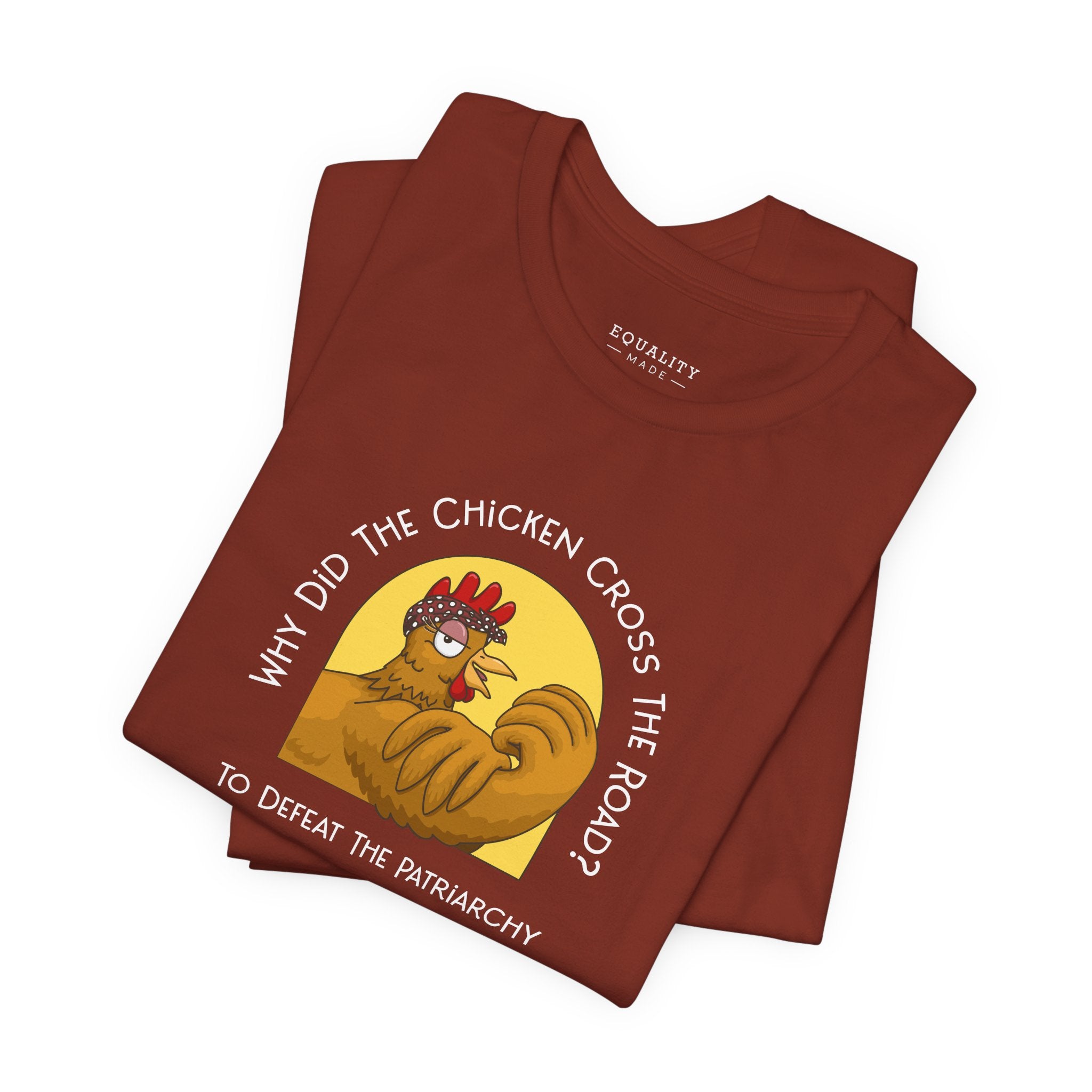 Why Did the Chicken Cross the Road, Patriarchy / T-Shirt