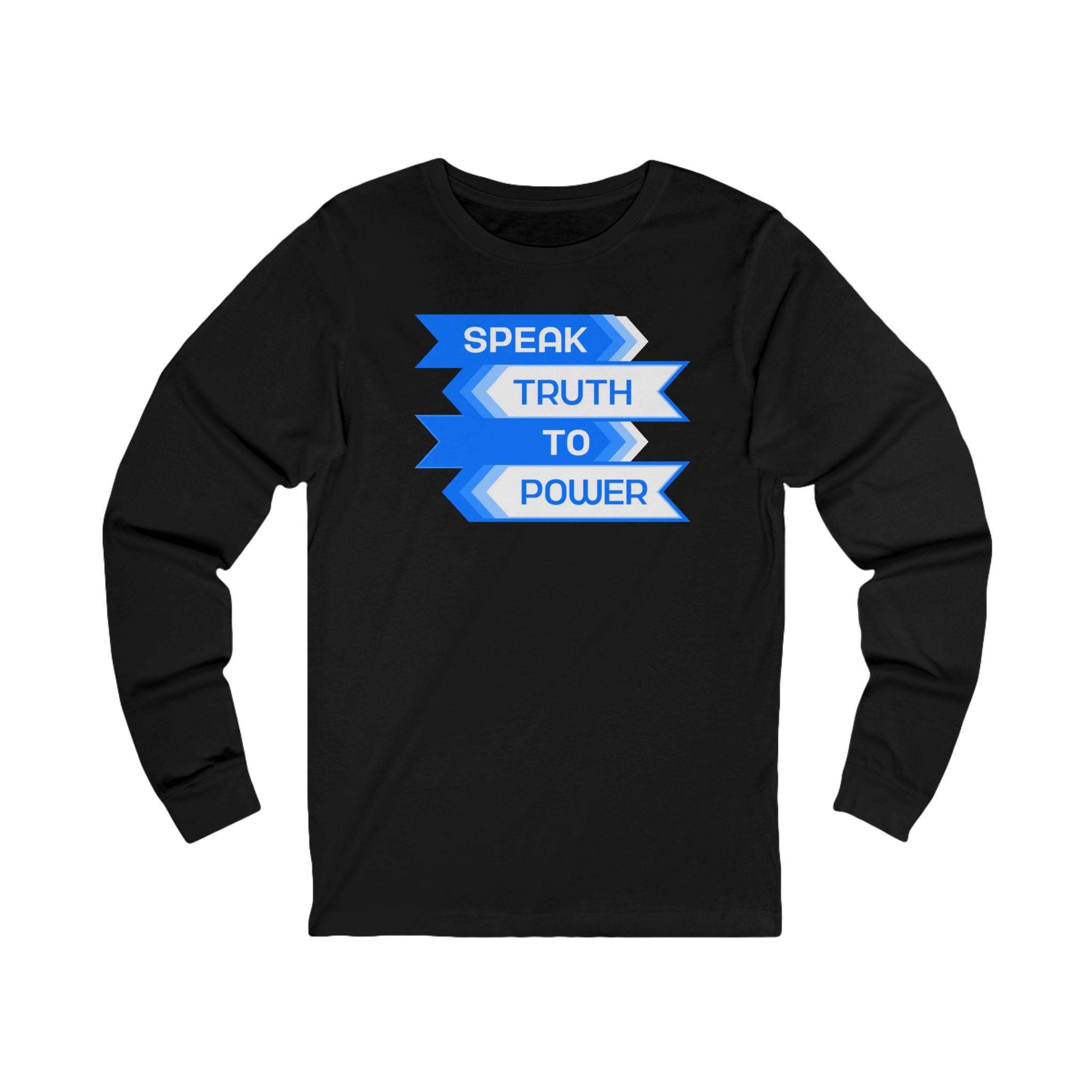 Speak Truth to Power / Long Sleeve