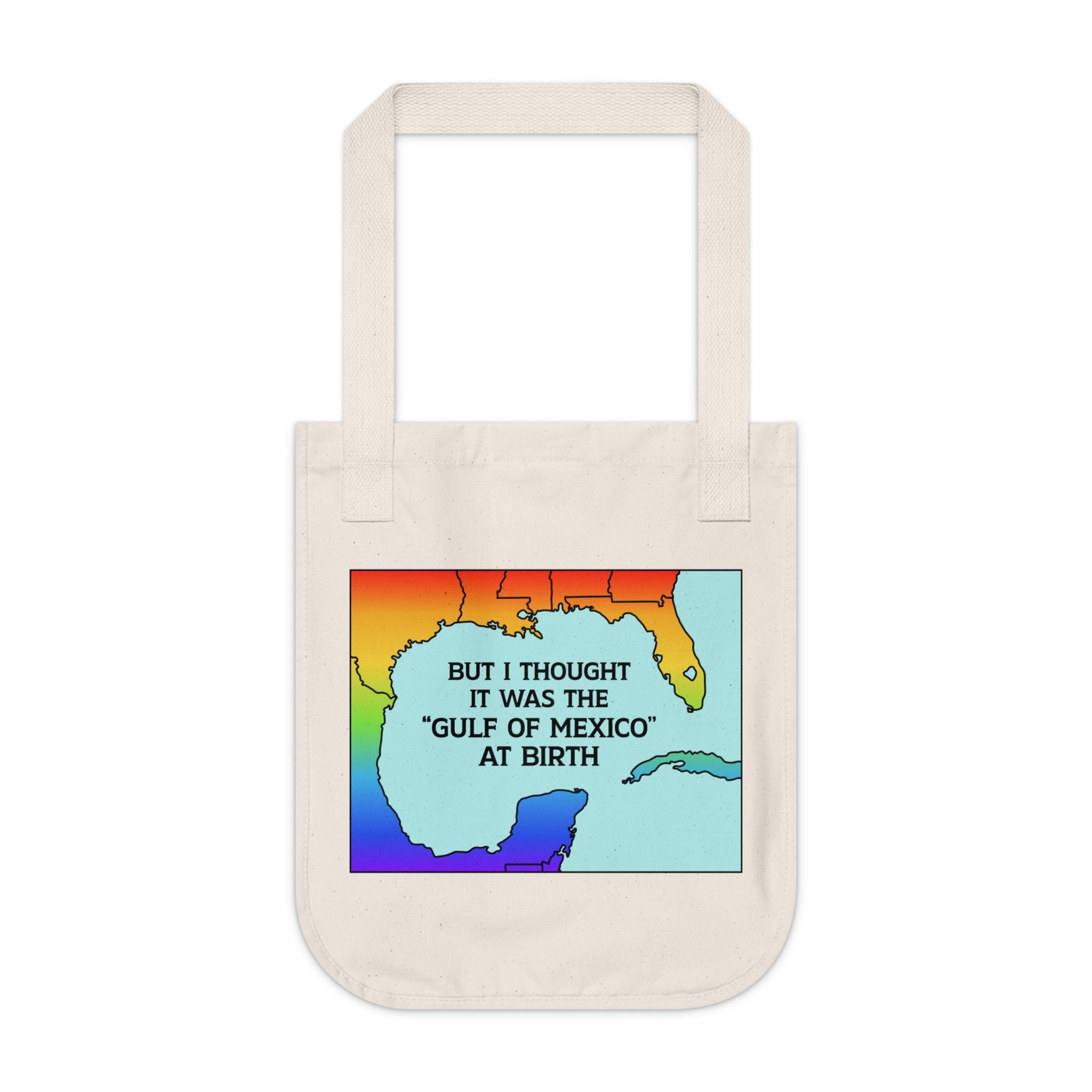 Thought it Was "Gulf of Mexico" at Birth / Organic Canvas Tote