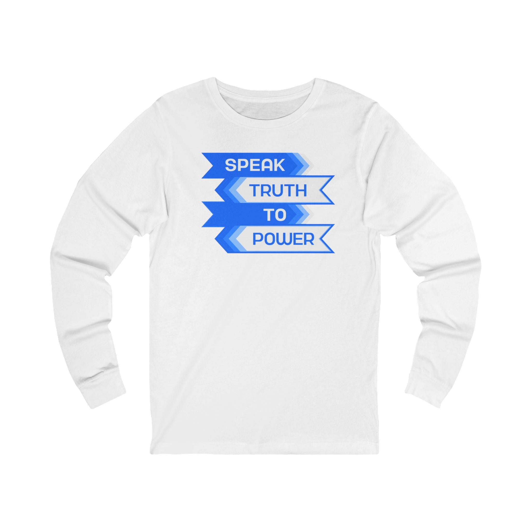 Speak Truth to Power / Long Sleeve