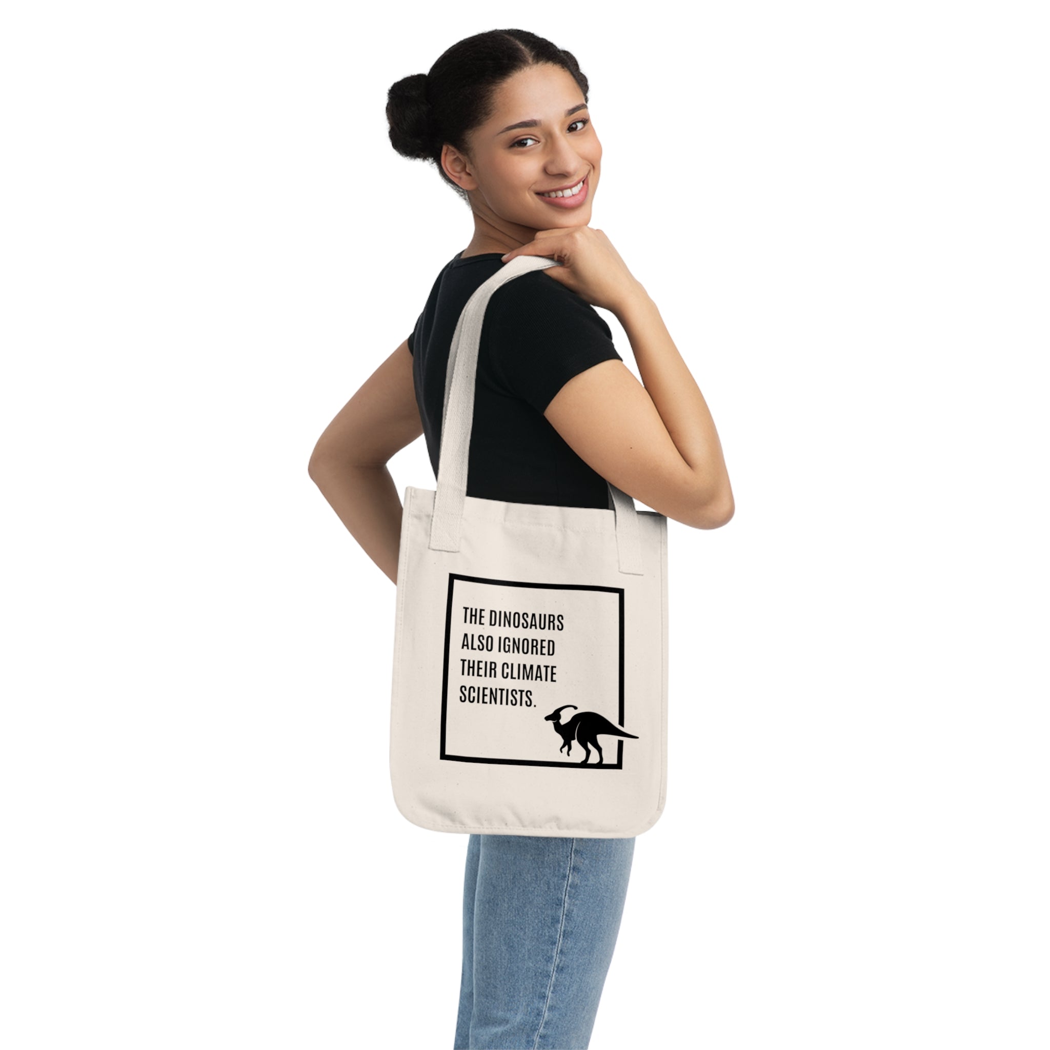 The Dinosaurs Also Ignored Their Climate Scientists / Organic Canvas Tote