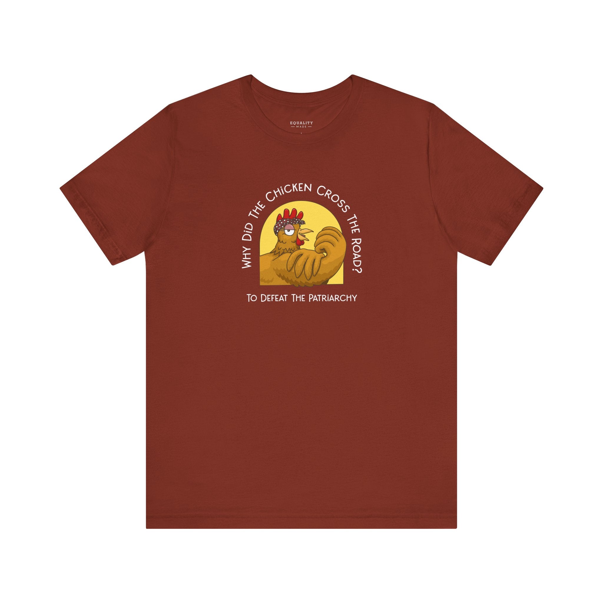 Why Did the Chicken Cross the Road, Patriarchy / T-Shirt